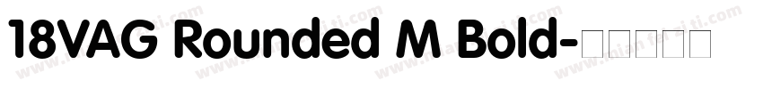 18VAG Rounded M Bold字体转换
